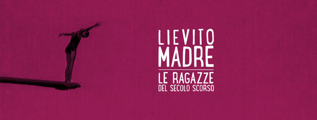 Lievito madre – Le ragazze del secolo scorso [Anteprima]